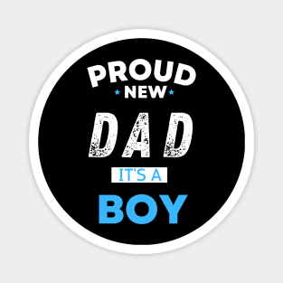 Proud new dad it's a boy " new mom gift" & "new dad gift" "it's a boy pregnancy" newborn, mother of boy, dad of boy gift Magnet